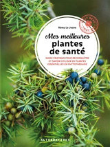 Mes meilleures plantes de santé : guide pratique pour reconnaître et savoir utiliser 20 plantes essentielles en phytothérapie - Rémy Le Jeune