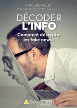 Décoder l'info : comment décrypter les fake news ? - Caroline Faillet