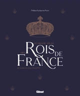 Le grand atlas des rois de France : de Clovis à Louis-Philippe
