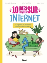 10 idées reçues sur Internet : et comment les décrypter pour être mieux connecté - Sophie Nanteuil