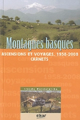 Montagnes basques : ascensions et voyages 1958-2008 : carnets - Claude Dendaletche