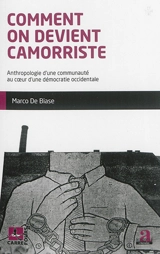 Comment on devient camorriste : anthropologie d'une communauté au coeur d'une démocratie occidentale - Marco De Biase