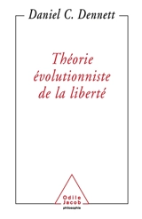 Théorie évolutionniste de la liberté - Daniel Clement Dennett