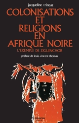 Colonisation et religions en Afrique noire : L'Exemple de Ziguinchor - Jacqueline Trincaz