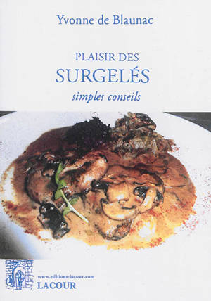 Plaisir des surgelés : simples conseils - Yvonne de Blaunac