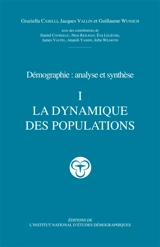 Démographie : analyse et synthèse. Vol. 1. La dynamique des populations