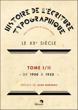 Histoire de l'écriture typographique. Le XXe siècle. Vol. 1. De 1900 à 1950