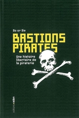 Bastions pirates : une histoire libertaire de la piraterie - Do Or Die (collectif écologiste)