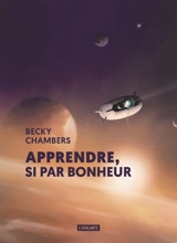 Apprendre, si par bonheur... - Becky Chambers