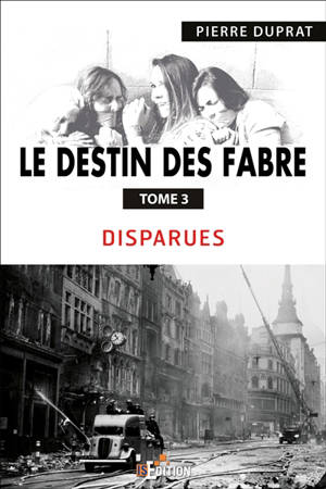 Le destin des Fabre. Vol. 3. Disparues - Pierre Duprat