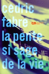 La pente si sage de la vie - Cédric Fabre