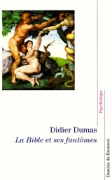 La Bible et ses fantômes - Didier Dumas