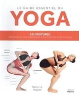 Le guide essentiel du yoga : 161 postures détaillées et accompagnées d'illustrations anatomiques - Nancy J. Hajeski