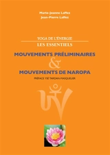 Yoga de l'énergie, les essentiels. : Mouvements préliminaires; mouvements de naropa - Jean-Pierre Laffez