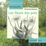 Les fleurs des prés : guide de terrain à compléter et colorier - Christian Guilleaume
