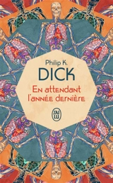 En attendant l'année dernière - Philip K. Dick