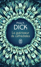 Le guérisseur de cathédrales. Nick et le Glimmung : romans - Philip K. Dick