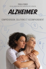 Alzheimer : Compréhension, solutions et accompagnement - Poirier, Priska