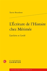 L'écriture de l'histoire chez Mérimée : l'archive et l'archè - Xavier Bourdenet