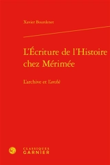 L'écriture de l'histoire chez Mérimée : l'archive et l'archè - Xavier Bourdenet
