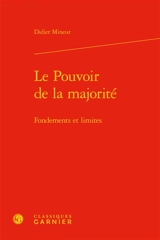 Le pouvoir de la majorité : fondements et limites - Didier Mineur