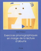 Apprendre à lire et à écrire à partir de l'album. Exercices phonographiques en marge de la lecture d'albums - Alain Prinsaud