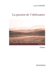 La passion de l'obéissance - Lydie Parisse