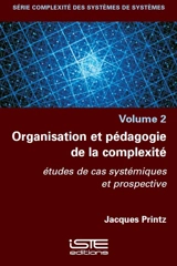 Organisation et pédagogie de la complexité : études de cas systémiques et prospective - Jacques Printz