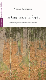 Le génie de la forêt : comédie en quatre actes - Anton Pavlovitch Tchekhov