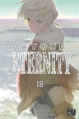 To your eternity. Vol. 18 - Yoshitoki Oima