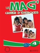 Le mag' 4, B1 : cahier d'exercices - Fabienne Gallon