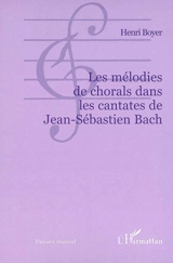 Les mélodies de chorals dans les cantates de Jean-Sébastien Bach - Henri Boyer