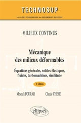 Mécanique des milieux déformables : équations générales, solides élastiques, fluides, turbomachines, similitude - Mostafa Fourar