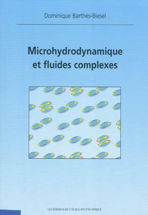 Microhydrodynamique et fluides complexes - Dominique Barthès-Biesel