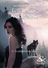 Les loups de Wolfang. Vol. 2. La pénitence du loup - Aurélie Lavallée