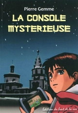 La console mystérieuse - Pierre Gemme