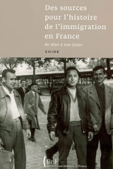 Des sources pour l'histoire de l'immigration en France de 1830 à nos jours : guide - Bibliothèque nationale de France