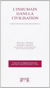 Bloc-notes de la psychanalyse (Le), n° 14. L'inhumain dans la civilisation