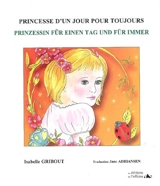 Princesse d'un jour pour toujours. Prinzessin für einen Tag und für immer - Isabelle Gribout