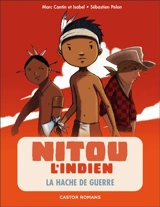 Nitou l'Indien. Vol. 5. La hache de guerre - Marc Cantin