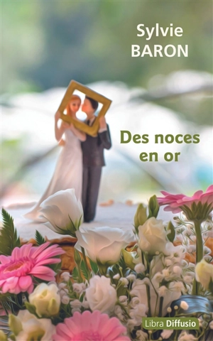 Des noces en or - Sylvie Baron