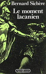Le Moment lacanien - Bernard Sichère