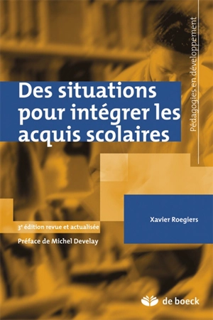 Des situations pour intégrer les acquis scolaires - Xavier Roegiers