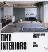 Tiny interiors : compact living spaces - Lisa Baker
