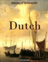 Dutch : roman historique - Olivier d' Orbcastel