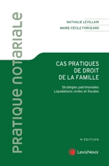 Cas pratiques de droit de la famille : stratégies patrimoniales, liquidations civiles et fiscales - Nathalie Levillain