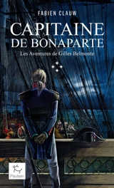 Les aventures de Gilles Belmonte. Vol. 4. Capitaine de Bonaparte - Fabien Clauw