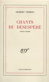 Chants du désespéré : 1914-1920 - Charles Vildrac