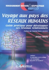 Voyage au pays des réseaux humains : guide pratique pour développer ses réseaux relationnels - Jérôme Bondu