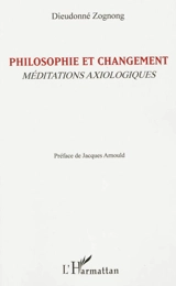 Philosophie et changement : méditations axiologiques - Dieudonné Zognong